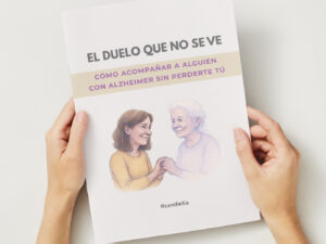 El duelo que no se ve: Cómo acompañar a alguien con Alzheimer sin perderte tú